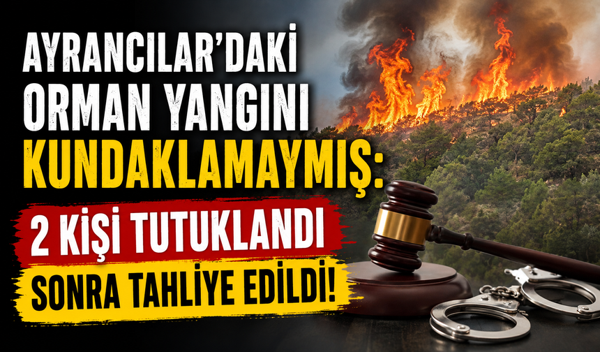 Bakan Gürlek'ten Ayrancılar Yangını Açıklaması: İki Şüpheli Tutuklanmıştı