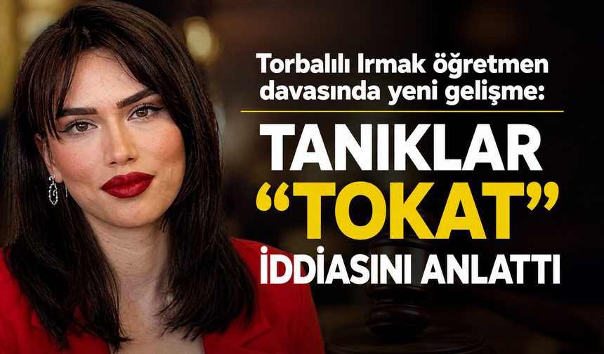 Torbalılı Irmak öğretmen davasında yeni gelişme
