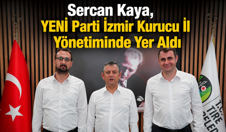 Avukat Sercan Kaya, YENİ Parti İzmir Kurucu İl Yönetiminde Yer Aldı