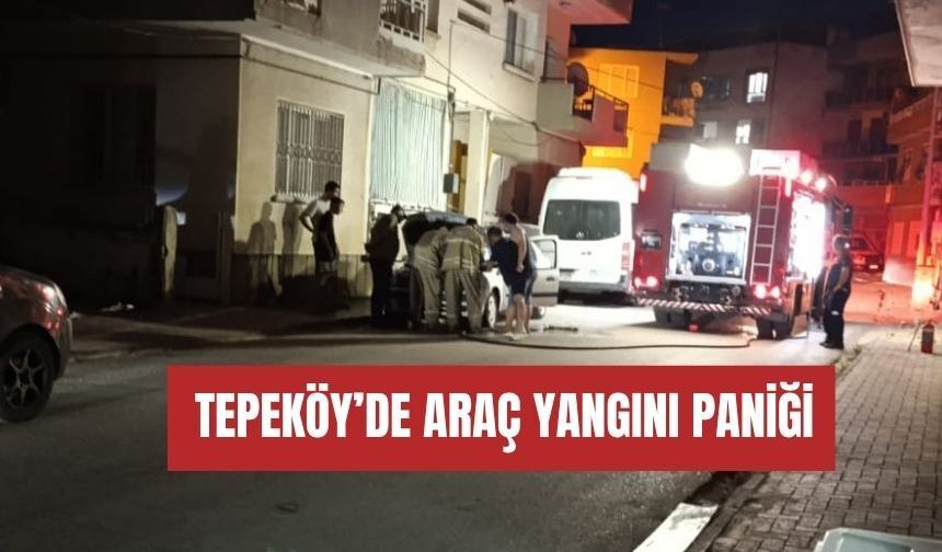 Tepeköy’de yine araç yangını paniği