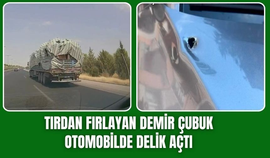 TIR’dan fırlayan demir çubuk otomobile saplandı