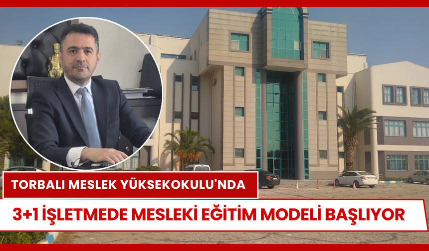 Torbalı MYO’da 3+1 İşletmede Mesleki Eğitim Modeli Başlıyor