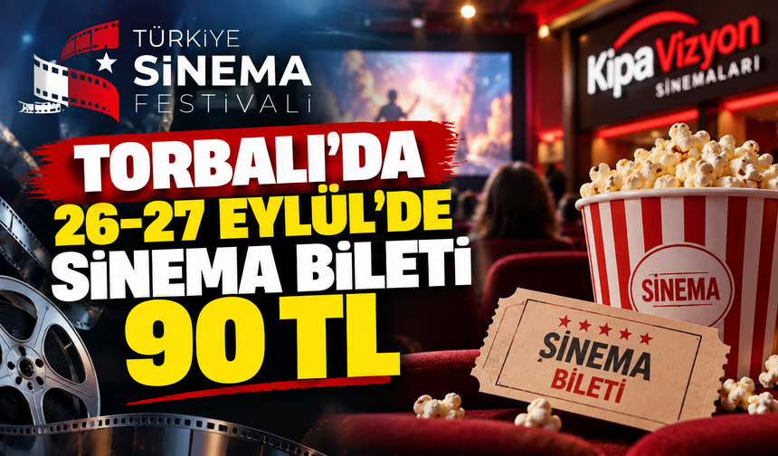 Türkiye Sinema Festivali Torbalı’da: Biletler 90 TL