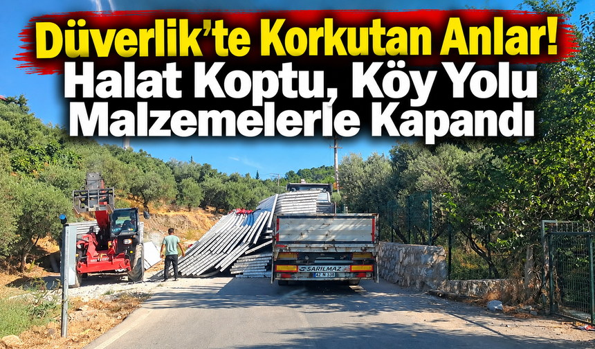 Düverlik Mahallesi’nde Halat Koptu: Köy Girişi Kapandı