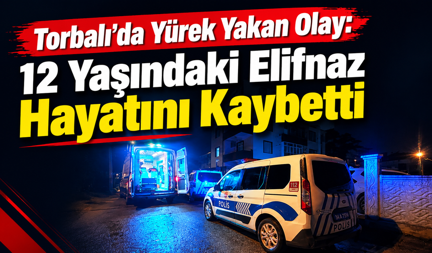Torbalı’da çok acı ölüm