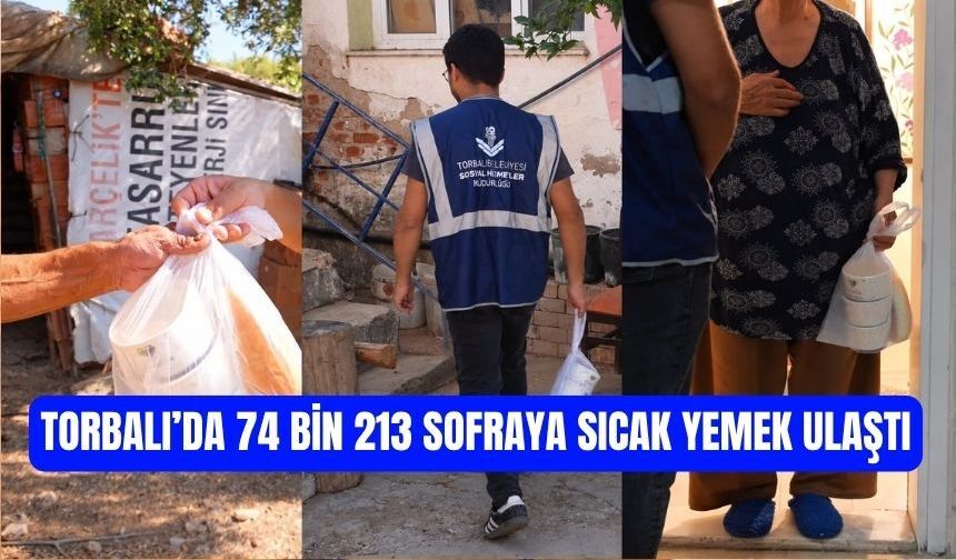 Torbalı’da 74 bin 213 sofraya sıcak yemek ulaştı