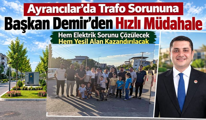 Ayrancılar’da Trafo Sorununa Başkan Demir’den Hızlı Müdahale