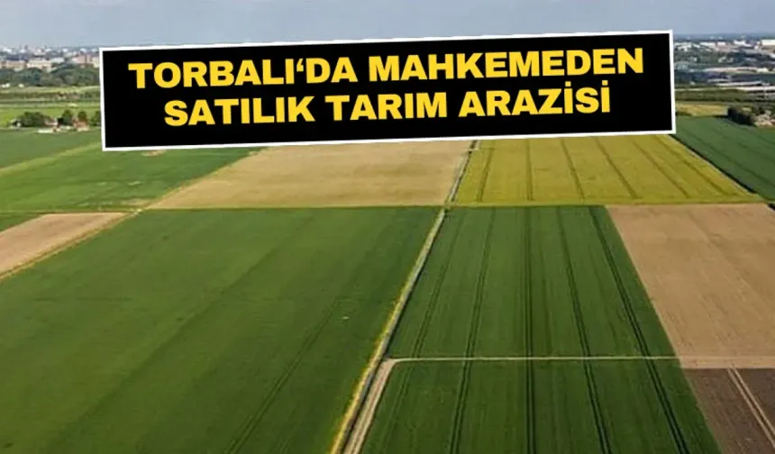 Torbalı’da 13,8 Milyon Liralık Taşınmaz Satışa Çıkarıldı