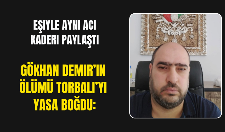Torbalı'yı yasa boğan ölüm