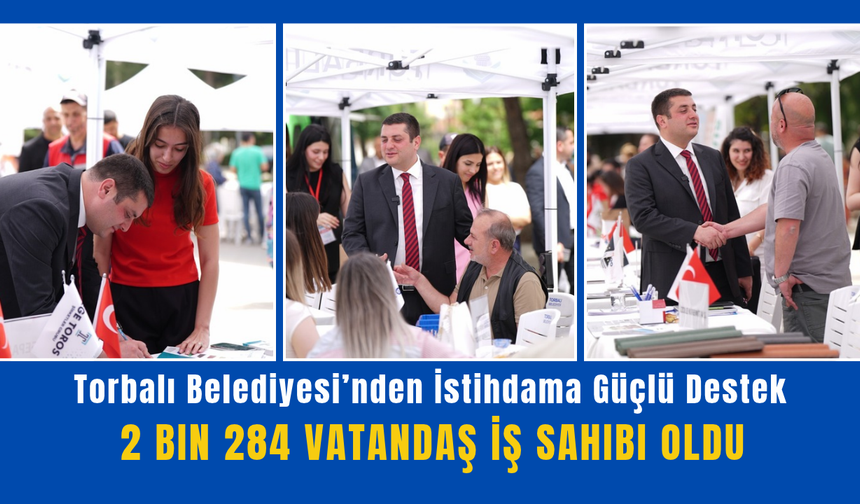 Torbalı’da İş’te Torbalı Seferberliği: 2 Bin 284 Vatandaş İş Sahibi Oldu