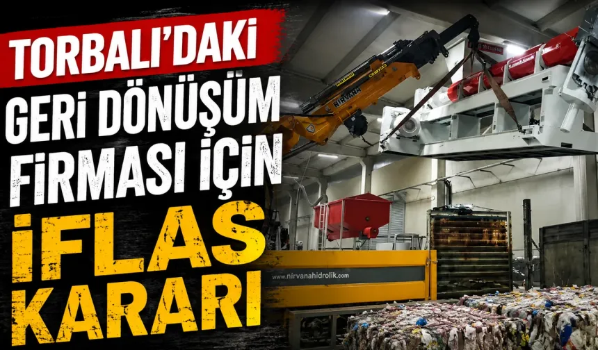 Torbalı’daki Plastik Geri Dönüşüm Şirketi İflas Etti!
