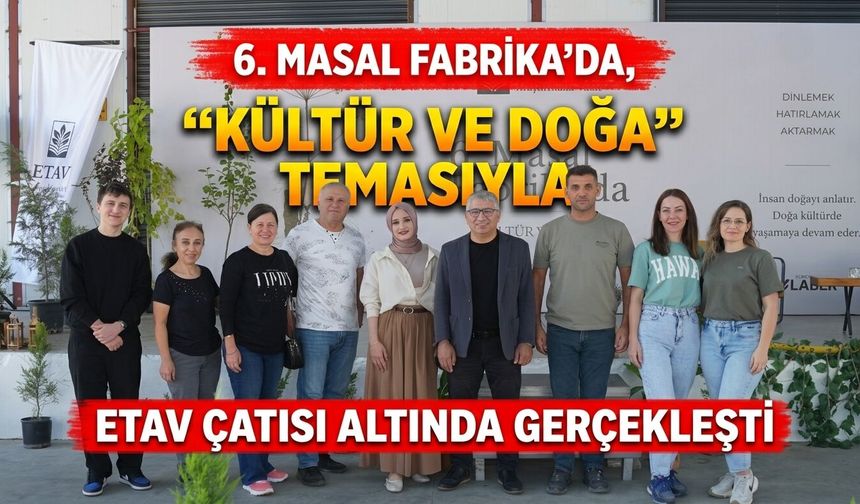 6. Masal Fabrika’da, “Kültür ve Doğa” temasıyla ETAV çatısı altında gerçekleşti