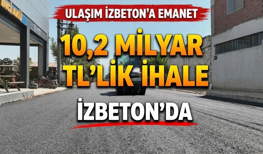 10,2 Milyar TL'lik İhale İZBETON'da