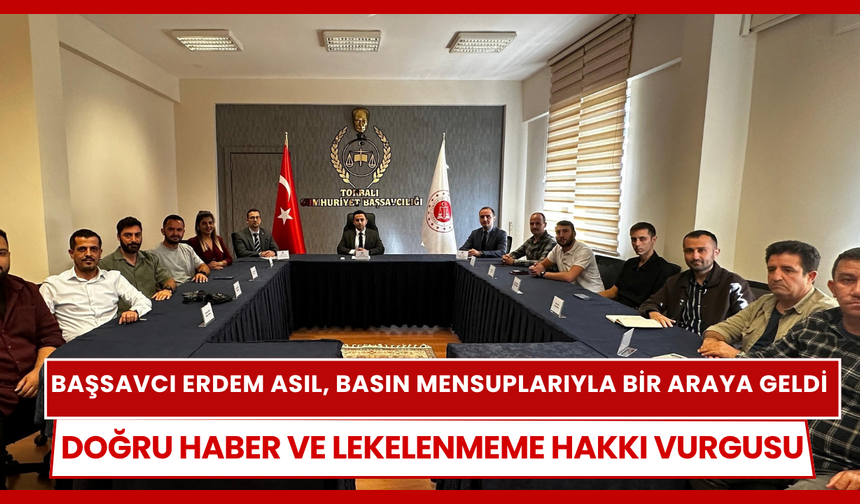 Başsavcı Erdem Asıl’dan yerel basınla bilgilendirme buluşması