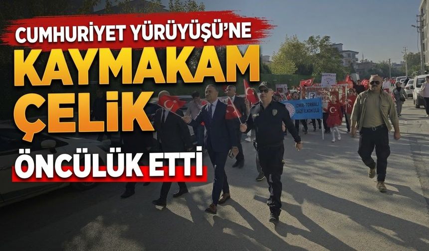 Cumhuriyet Yürüyüşüne Kaymakam Çelik Öncülük Etti