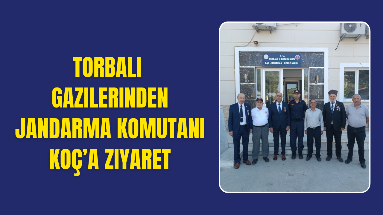Torbalı Gazilerinden Jandarma Komutanı Koç’a Ziyaret