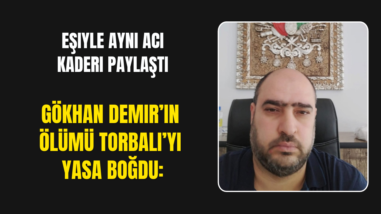 Torbalı'yı yasa boğan ölüm